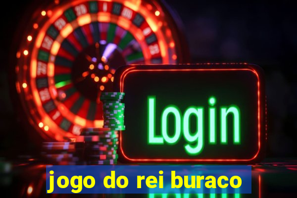 jogo do rei buraco